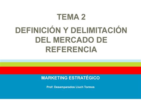 Tema 2 Definicion Del Mercado De Referencia Tema 2 DefiniciÓn Y