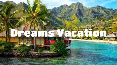 Dreams Vacation Youtube