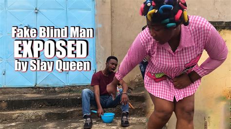 Fake Blind Man Exposed By Slay Queen Youtube