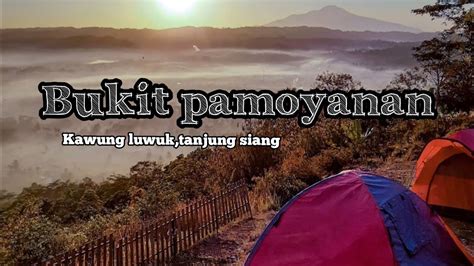 Vlog Bukit Pamoyanan Tanjung Siangsubang Youtube