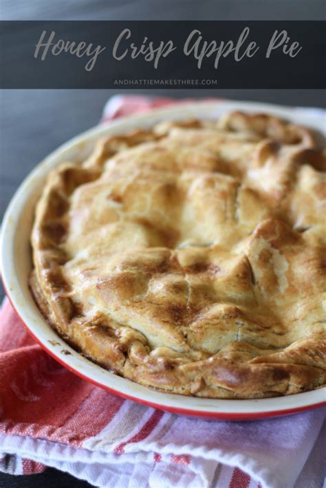 Honeycrisp Apple Pie And Hattie Makes Three Recipe Honey Crisp Apple Pie Apple Recipes