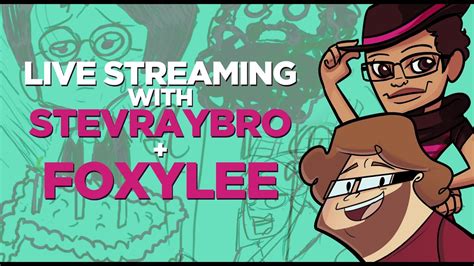 Live Streaming With Stevraybro Foxy Lee Youtube