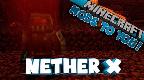 Minecraft Nether X Mods To You Youtube