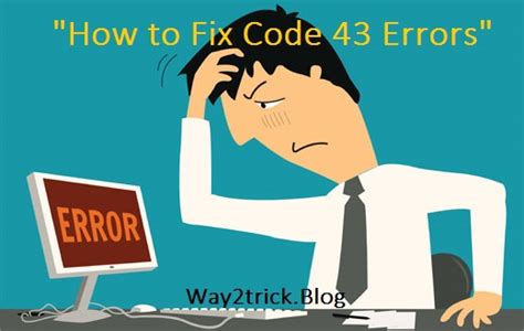 How To Fix Code 43 Errors How To Solve Code 43 Errors Way2trick