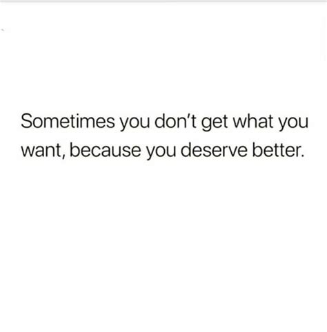 Pin By Monica Mitchell On ☮ QuⓄtés ☮ You Deserve Better You Deserve Get What You Want