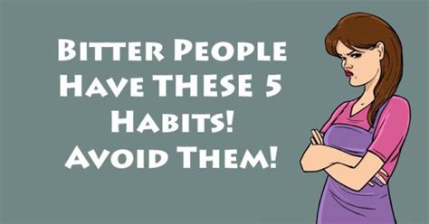Bitter People Have These 5 Habits Avoid Them Mental And Emotional