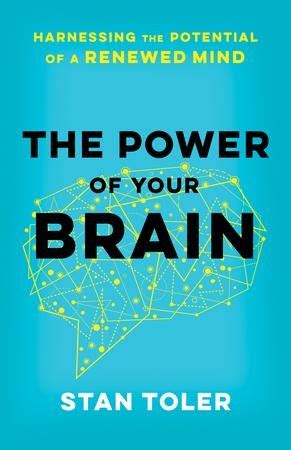 The Power Of Your Brain Harnessing The Potential Of A Renewed Mind