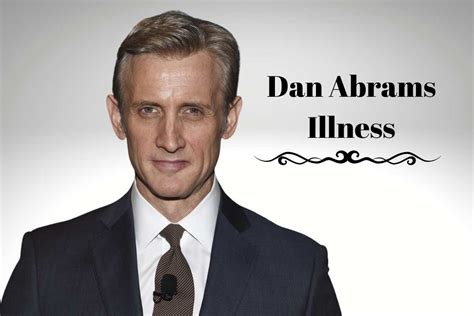 Dan Abrams Illness Which Disease Is He Suffering From Lake County News