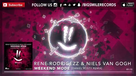 rene rodrigezz and niels van gogh weekend mode daniel rosty remix [bigsmile] youtube