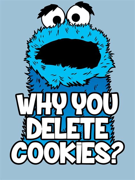 Why You Delete Cookies Unisex T Shirt By Patriciacels Redbubble