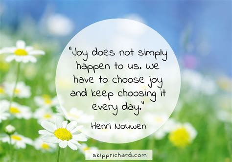 Joy Does Not Simply Happen To Us We Have To Choose Joy And Keep