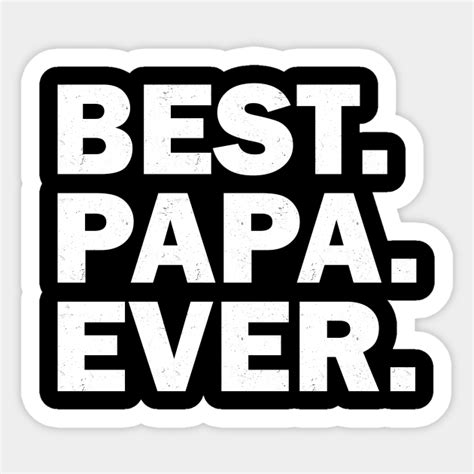 Best Papa Ever Best Papa Ever Sticker Teepublic