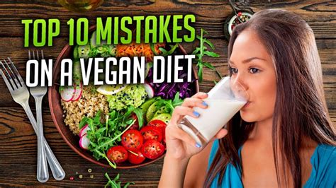 Top 10 Mistakes To Avoid On A Vegan Diet Youtube