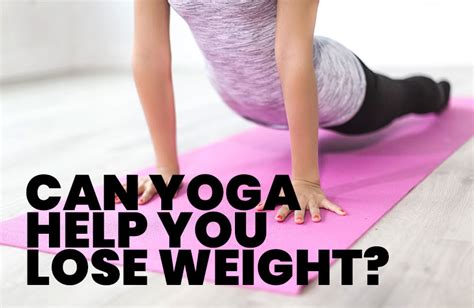 Can Yoga Help You Lose Weight Lyfe Place