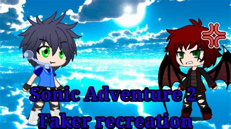 Sonic Adventure 2 Faker Recreation Gacha Club Version Youtube