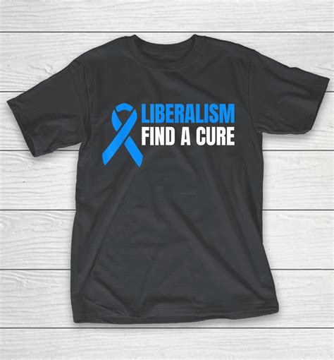 Liberalism Find A Cure Shirts Woopytee