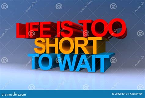 Life Is Too Short To Wait On Blue Stock Illustration Illustration Of