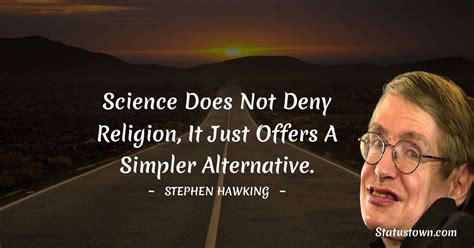 Science Does Not Deny Religion It Just Offers A Simpler Alternative