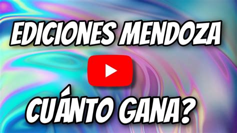 🤑👉🔴cuanto Dinero Gana Ediciones Mendoza En Youtube Cuanto Gana Mi
