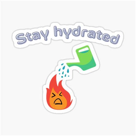 Stay Hydrated Sticker For Sale By Thecabbage0 Redbubble