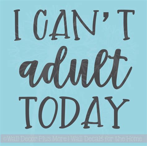 I Can T Adult Today Funny Wall Quotes Vinyl Lettering Stickers