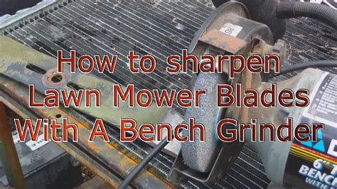 How To Sharpen Lawn Mower Blades With A Bench Grinder Youtube