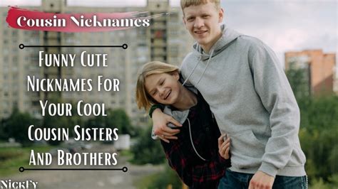 Cousin Nicknames 131 Funny Cute Nicknames For Cousins Nickfy