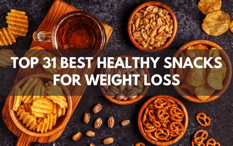 Top 31 Best Healthy Snacks For Weight Loss Smart Health Kick
