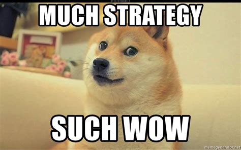 Much Strategy Such Wow Much Doge Such Wow Meme Generator