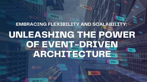 Embracing Flexibility And Scalability Unleashing The Power Of Event