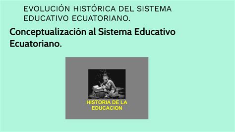 Evolucion Historica Del Sistema Educativo Ecuatorianio By Albis Roxi