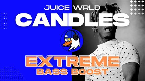 Extreme Bass Boost Candles Juice Wrld Youtube