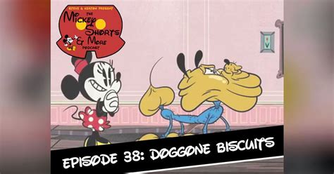 Doggone Biscuits Mickey Shorts And More Podcast