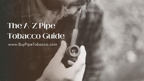 The A Z Pipe Tobacco Guide For Beginners And Seasoned Smokers