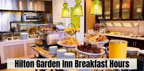 Hilton Garden Inn Breakfast Hours With Menu And Timings