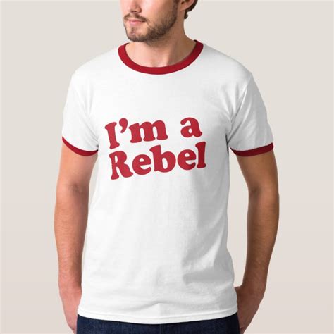 Im A Rebel T Shirt