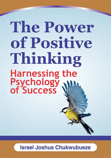 The Power Of Positive Thinking Harnessing The Psychology Of Success By