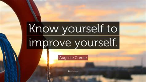 Auguste Comte Quote “know Yourself To Improve Yourself”