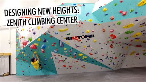 Designing New Heights Zenith Climbing Center Youtube