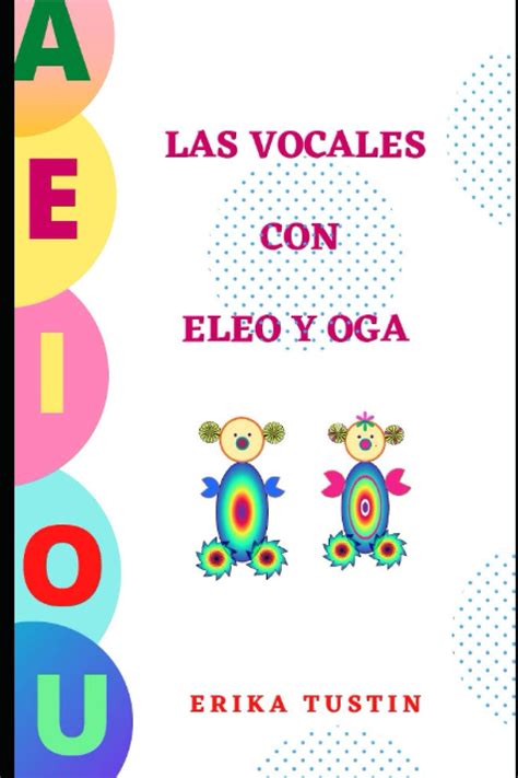 Buy Las Vocales Con Eleo Y Oga Un Libro Para Aprender Las Vocales De The Best Porn Website