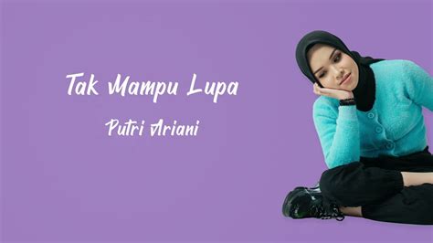 Putri Ariani Tak Mampu Lupa Official Lyric Video Youtube