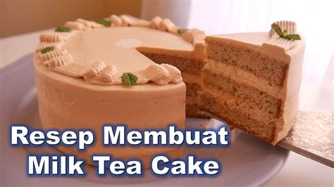 Hentikan penambahan air bersih jika adonan sudah kalis. Resep Membuat Milk Tea Cake || Cara Membuat Kue Tart Teh ...