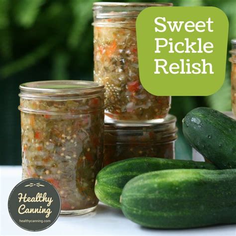Sweet Pickle Relish Healthy Canning Recipe Sweet Pickles Canning