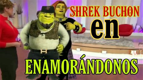 Shrek Buchon Y Fiona Buchona En Enamorandonos Youtube