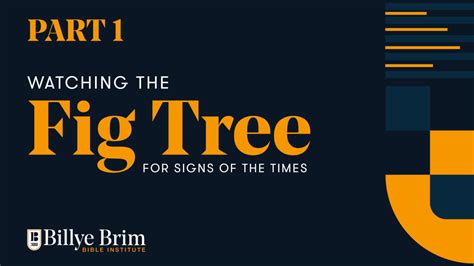 Watching the Fig Tree | Part 1 – Billye Brim Bible Institute