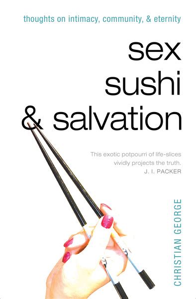 Sex Sushi And Salvation Thoughts On Intimacy Community And Eternity Olive Tree Bible Software