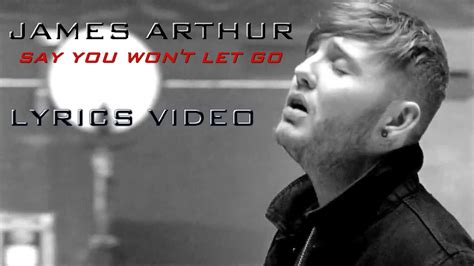 James Arthur Say You Wont Let Go Lyrics Video Youtube