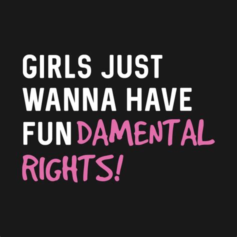Girls Just Wanna Have Fun Damental Rights Fundamental Rights Long Sleeve T Shirt Teepublic