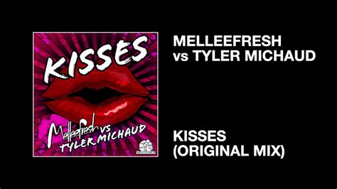 Melleefresh Vs Tyler Michaud Kisses Original Mix Youtube