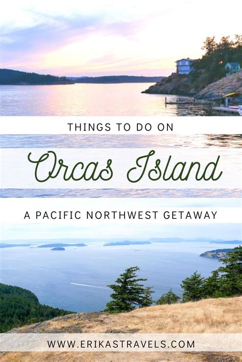 10 Things To Do On An Orcas Island Getaway Erika S Travels